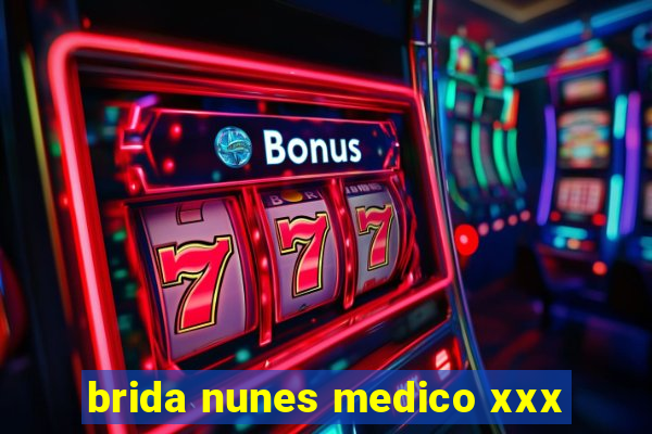 brida nunes medico xxx